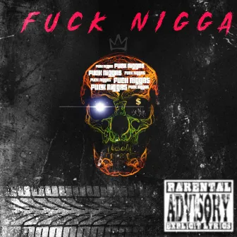 FUCK NIGGAS by Moyo Fendii