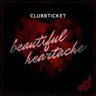 Beautiful Heartache by Clubbticket