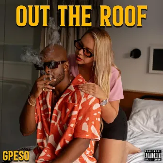 Out The Roof by Gpeso