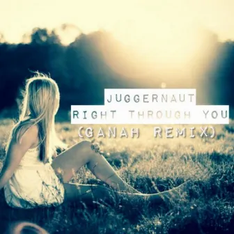 Right Through You (Ganah Remix) by Juggernaut