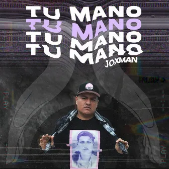 Tu Mano by JOXMAN