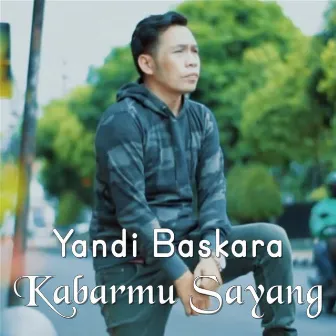 Kabarmu Sayang by Yandi Baskara