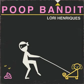 Poop Bandit by Lori Henriques