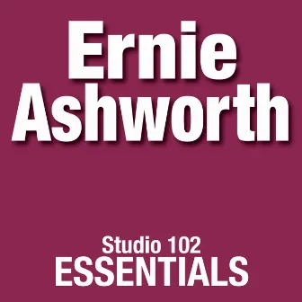 Ernie Ashworth: Studio 102 Essentials by Ernest Ashworth