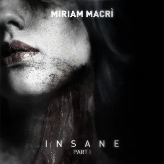 Insane Ep Part I by Miriam Macrì