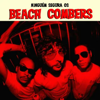 Ninguém Segura os Beach Combers by Beach Combers