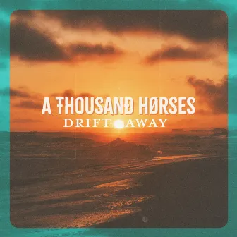 Drift Away by A Thousand Horses