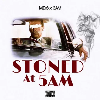 Stoned at 5 Am by M.D.S