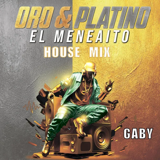 Oro & Platino: El Meneaito (House Mix)