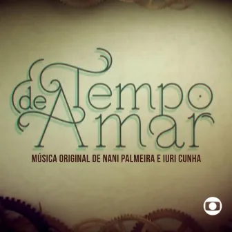 Tempo de Amar (Música Original de Nani Palmeira e Iuri Cunha) [Music From The Original Tv Series] by Nani Palmeira