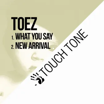 What You Say / New Arrival by Toez