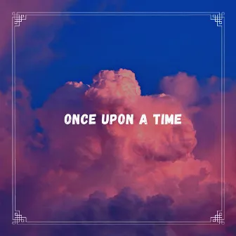 Once Upon a Time by Sad Fiona