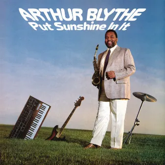 Put Sunshine In It by Arthur Blythe