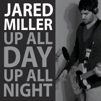 Up All Day, Up All Night by Jared Miller