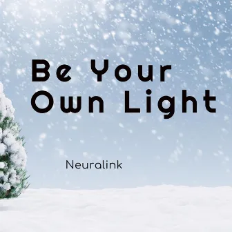 Be Your Own Light by Neuralink