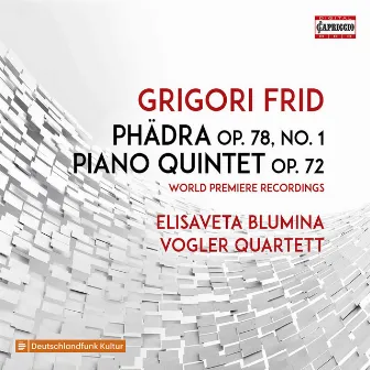 Frid: Phädra, Op. 78 & Piano Quintet, Op. 72 by Grigori Frid