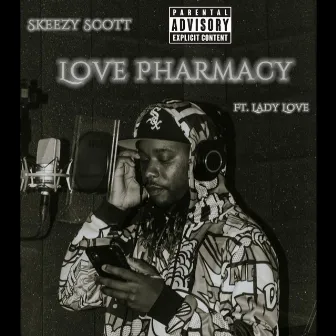 Love Pharmacy by Skeezy Scott