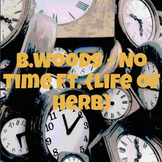 No Time by B.Woods