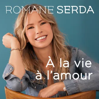 A la vie à l'amour by Romane Serda