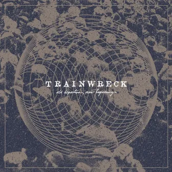 Old Departures, New Beginnings by Trainwreck