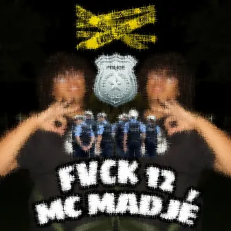 Fvck 12 by MC MADJÉ