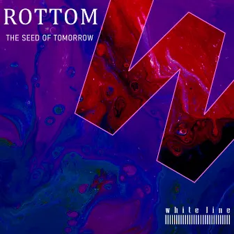 The Seed of Tomorrow by Rottom