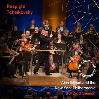 Respighi, Tchaikovsky by Alan Gilbert