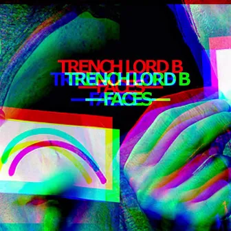 Faces by Trench Lord B