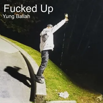 Fucked Up by Yung Ballah