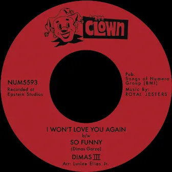 I Won't Love You Again b/w So Funny by Dimas III