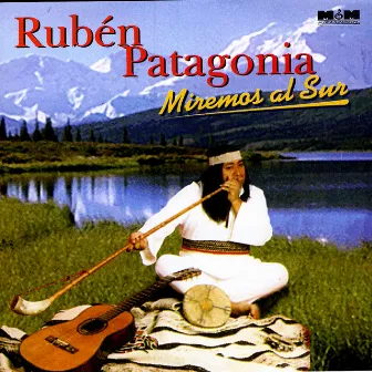 Miremos Al Sur by Rubén Patagonia