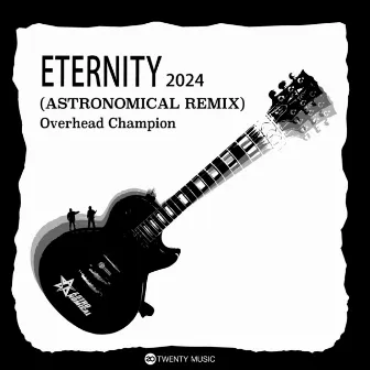 Ｅｔｅｒｎｉｔｙ (Ａｓｔｒｏｎｏｍｉｃａｌ　Ｒｅｍｉｘ) by Overhead Champion