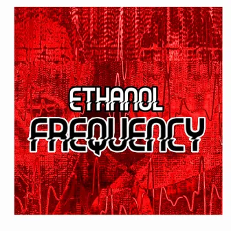 Ethanol Frequency by Mastarpiece