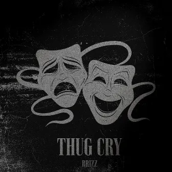 Thug Cry by Brizz