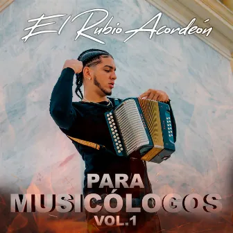 Para Musicólogos, Vol. 1 by El Rubio Acordeón