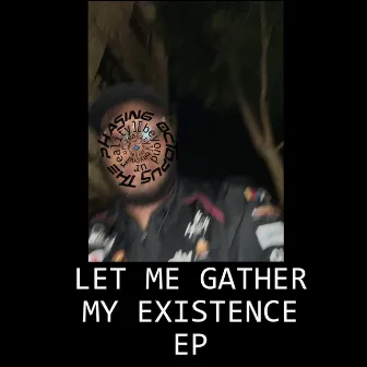 let me gather my existence ep by The Phasing Octopus