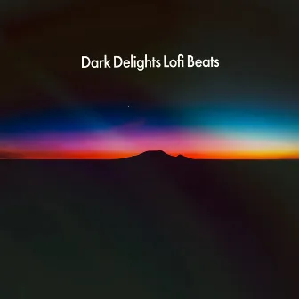 Dark Delights Lofi Beats by LoFi Hip Hop Beats