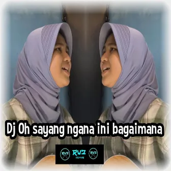 Oh Sayang Ngana Ini Bagaimana (Remix) by RVZ Creator