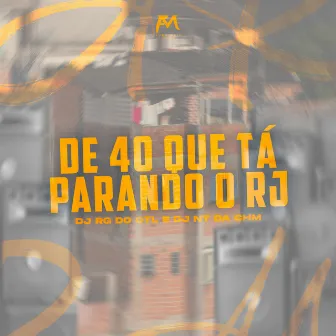 De 40 Que Tá Parando o Rj by DJ NT DA CHM