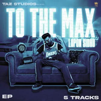 To The Max by Lopon Sidhu