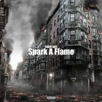 Spark A Flame by Sham Wes