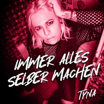 Immer alles selber machen by TYNA