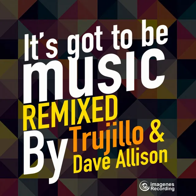 It's Got to Be Music - Dave Allison Remix