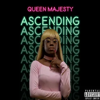 Ascending by Queen Majesty