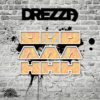 OOOAAAHHH by Drezza