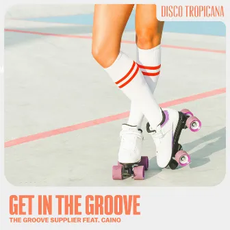 Get In The Groove (feat. CaiNo) by The Groove Supplier