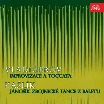 Vladigerov: Improvisation and Toccata - Kašlík: Jánošík. Dances from The Ballet by Brno Radio Symphony Orchestra