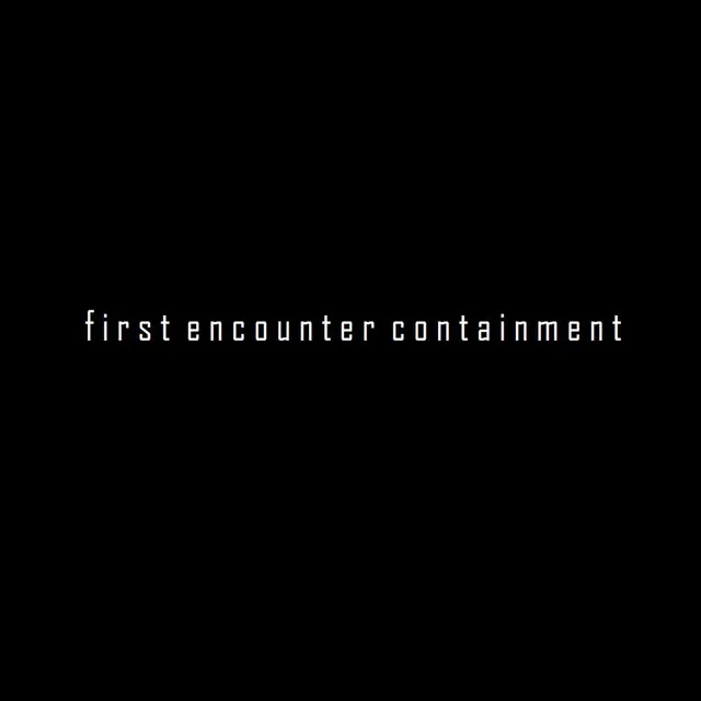 First Encounter Containment