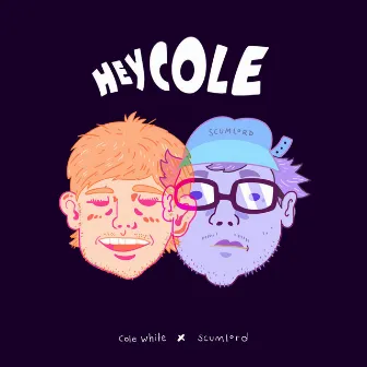 Hey Cole by Scuml°rd