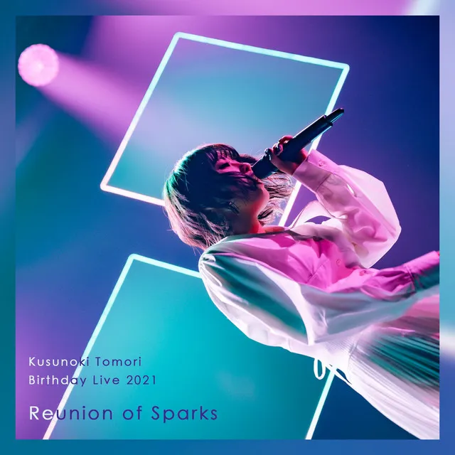 Kusunoki Tomori Birthday Live 2021『Reunion of Sparks』